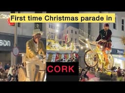 FIEST TIME IN CORK/ CORKMAS/ CHRISTMAS PARADE