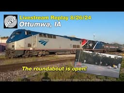 Some "goodies" on Amtrak and testing out the new roundabout! Ottumwa, IA | Livestream replay 8/26/24