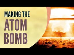 The Making of the Atom Bomb | Evan Picoult