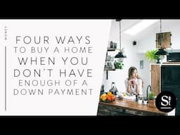 4 Ways to Buy a Home When You Don’t Have a 20% Down Payment