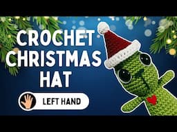 Left Hand | Crochet With Me | Christmas Santa Hat | Grinch Holiday Amigurumi Pattern