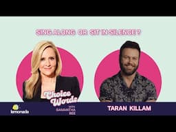 Sing Along or Sit in Silence? Taran Killam | Choice Words with Samantha Bee