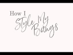 How I Style My Side Swept Bangs