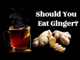 Should You Eat Ginger?