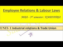 Employee Relations & Labour Laws MBA 3rd Semester KMBNHR02 UNIT-1 Industrial relations & Trade Union