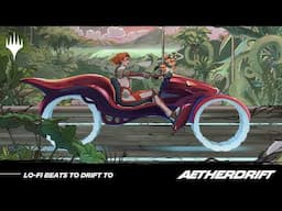 Lo-Fi Beats To Drift To | Aetherdrift – Magic: The Gathering