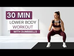 30 min LOWER BODY WORKOUT | With Dumbbells | Warm Up + Cool Down Included | Pregnancy Friendly