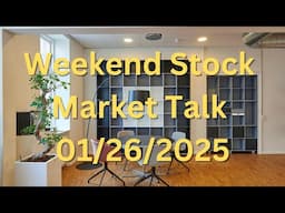 Weekend Stock Market Talk 01/26/2025