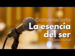 Conversatorio: La Esencia del ser ft. Enoc Villarreal @radioclaretdigital