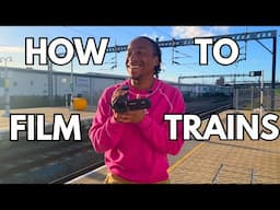 How to Film Trains