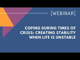 Coping during times of crisis: Creating stability when life is unstable