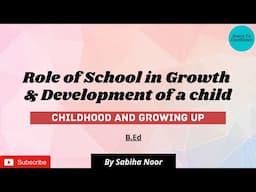 The Crucial Role of School in a Child's Growth and Development | Sabiha Noor