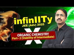 Organic Chemistry Part-2(Stability of Intermediate)|Kumar Shishir Sir|JEE Advanced 2025|#InfinIITy-X