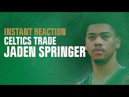 INSTANT REACTION: Celtics send Jaden Springer to Houston Rockets ahead of NBA trade deadline