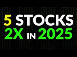 5 Stocks That Might Double in 2025