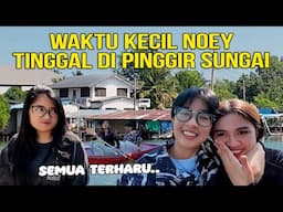 WAKTU KECIL NOEY TINGGAL DI PINGGIR SUNGAI