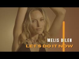 Melis Bilen - Let`s Do It Now ft RatedKg (Official Lyric Video)