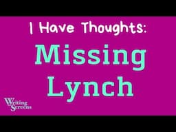 Live Screenwriting Class - “Missing Lynch”