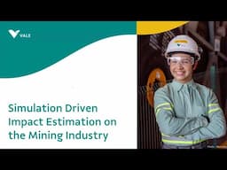 Simulation Driven Impact Estimation on the Mining Industry