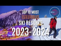 Discover the Top 10 Most LUXURIOUS Ski Resorts 2023-2024