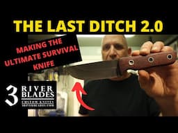 Making the Ultimate Survival Knife: The Last Ditch 2.0