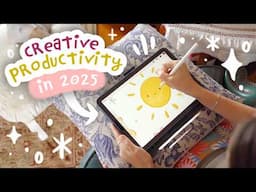 How to Make 2025 Your Most Productive Year as a Creative