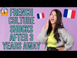 FRENCH CULTURE SHOCKS | Culture Shocks Back In France After 3 Years 😱