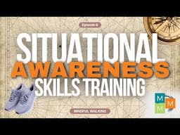 Mindfulness and Situational Awareness: Mindful Walking (6 of 21)