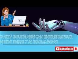 Every South African Entrepreneur Needs These 7 AI Tools Now!