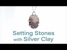 How to Set Stones in Silver Clay (first 3 minutes of my new course)