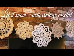 Up-cycling Vintage Crochet Doilies into Snowflake Bunting | Making Christmas Ep. 2