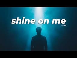 LISTEN to THIS SONG when YOU are ready to SHINE AGAIN 🥹💙 (Official Lyric Video - SHINE ON ME)