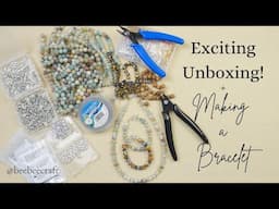 Exciting Unboxing! + Making a Bracelet