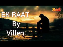 Vilen - Ek Raat || sad song // heart touching break up song