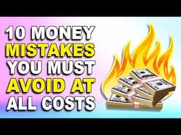 10 Money Mistakes You Must Avoid At All Costs