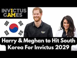 Harry & Meghan to Hit South Korea for Invictus 2029