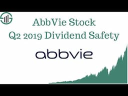 AbbVie ABBV Stock - 2Q2019 Dividend Safety Update (Healthcare Stock Analysis)