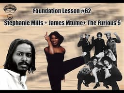 FOUNDATION LESSON #62 STEPHANIE  MILLS, JAMES MTUME, AND THE FURIOUS 5