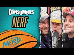 Nerf | The Consumers Ep. 20