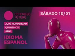 CONGRESO FUTURO 2025 | SÁBADO 18 DE ENERO (ESPAÑOL)