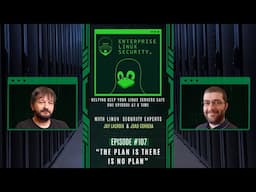 Enterprise Linux Security Episode 107 - The Plan is there is no Plan