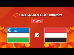 LIVE 🔴 Uzbekistan vs. Yemen | AFC U20 Asian Cup™ China 2025