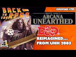 Arcana Unearthed:  A not-so Fresh Take on 3E D&D Adventure! - Back to the RPGs!  - Livestream #26