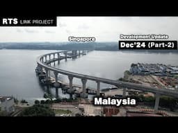 RTS Link Mega Project of Malaysia - Singapore (December 2024 Part-2)