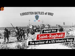 Battle of Saint-Raphaël - Operation Dragoon and the saviour of an American Infantry Regiment