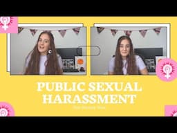 (PTW) Public Sexual Harassment - What Is It ? ft Our Streets Now Campaign