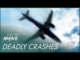 Mayday Mayday! Catastrophic Plane Crashes | Season 7 Part 2 Marathon | On The Move