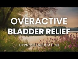 Overactive Bladder Relief Hypnosis Meditation | Regain Calm and Control