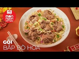 Món Ngon Mỗi Ngày - GỎI BẮP BÒ HOA