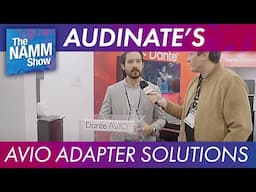 Audinate's AVIO Adapter Solutions | NAMM 2025